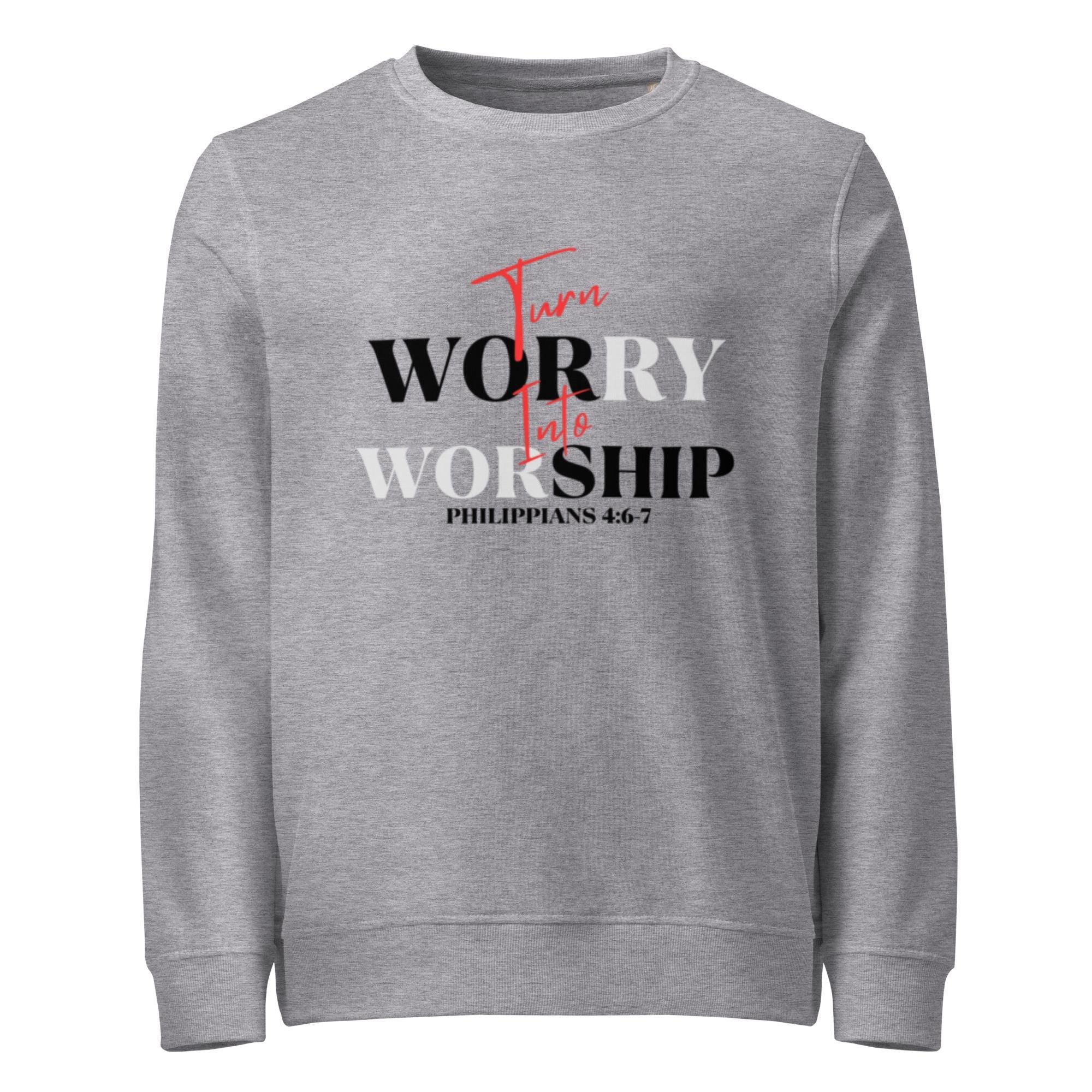 Worry Less, Worship More — Faith Sweatshirt | Christian Inspirational Unisex Organic Crewneck
