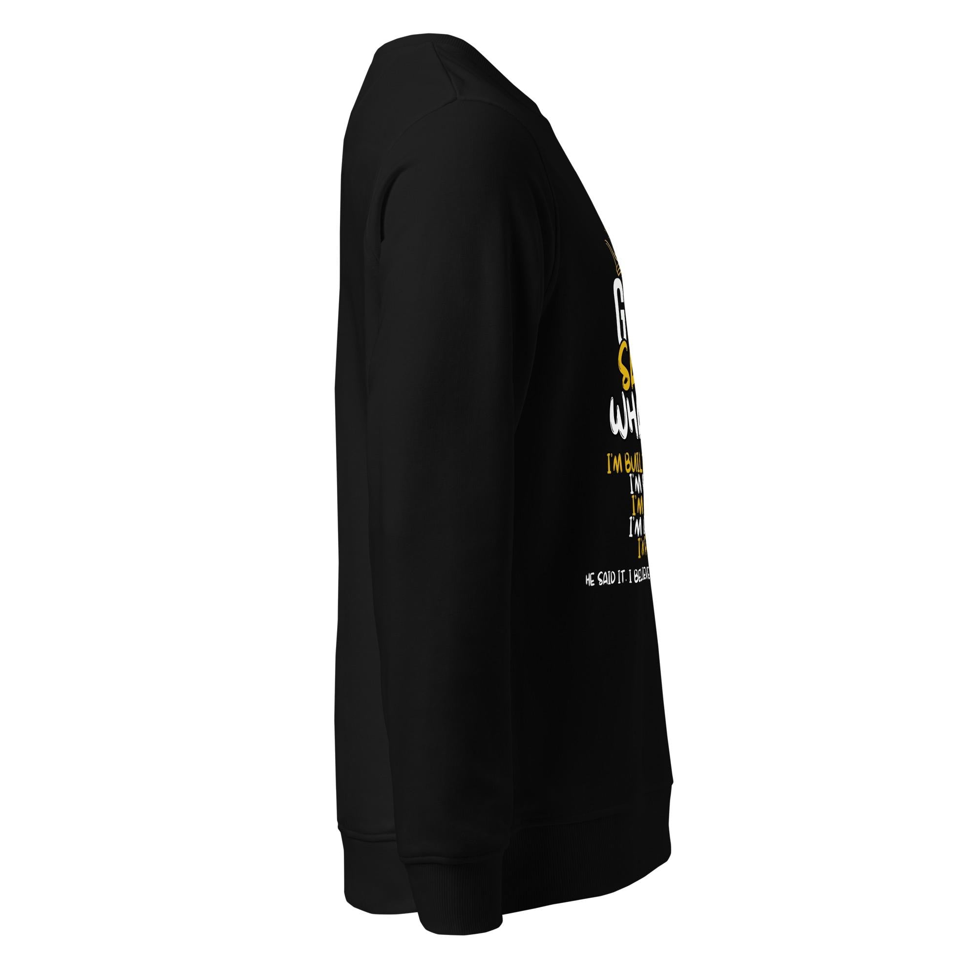 God Said What?! Unisex Organic Faith Sweatshirt – Built for This, Chosen, Healed, Winning, Free