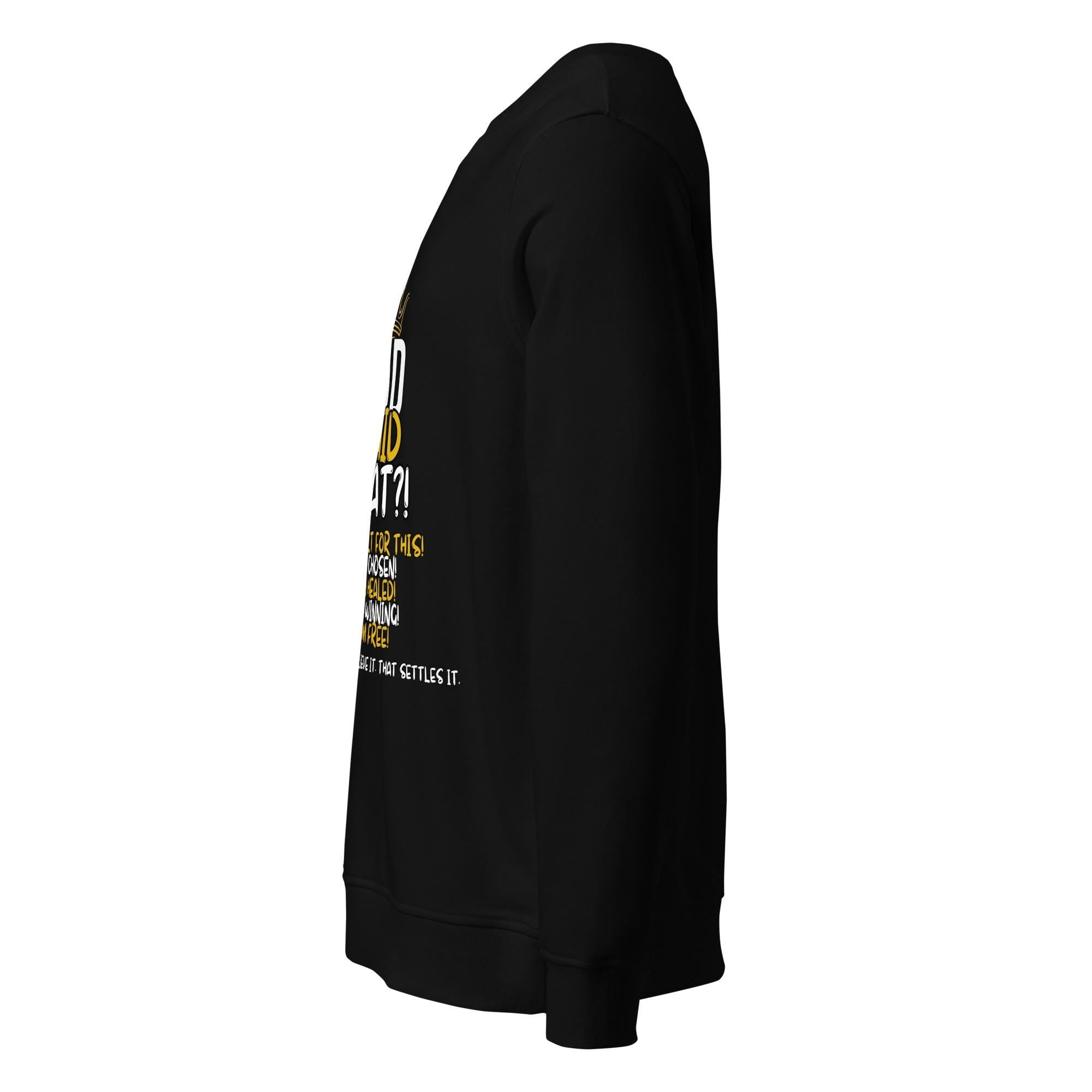 God Said What?! Unisex Organic Faith Sweatshirt – Built for This, Chosen, Healed, Winning, Free