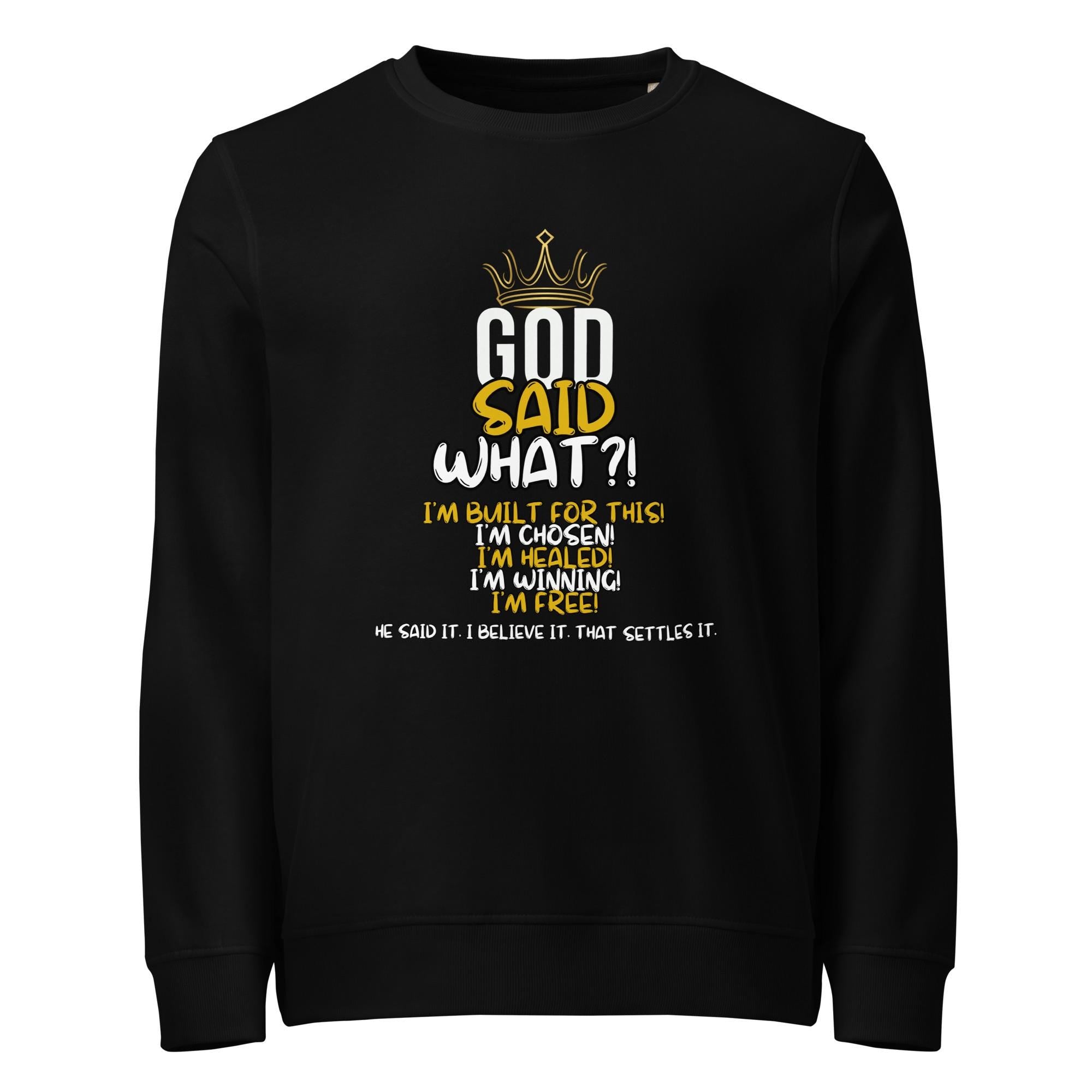 God Said What?! Unisex Organic Faith Sweatshirt – Built for This, Chosen, Healed, Winning, Free