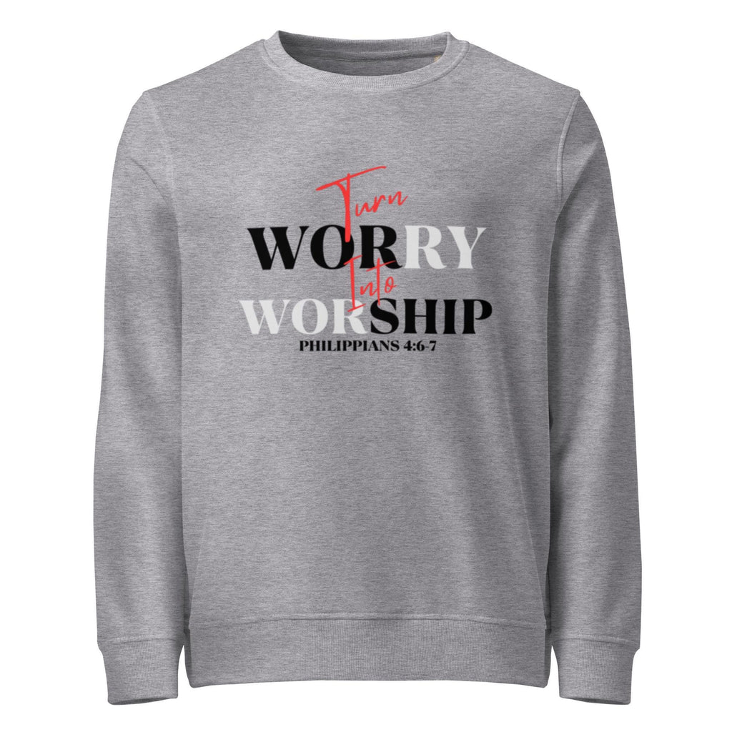 Worry Less, Worship More — Faith Sweatshirt | Christian Inspirational Unisex Organic Crewneck