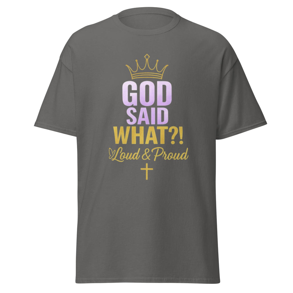 God Said What?! Loud & Proud Faith Tee | Bold Christian Shirt | Prayer Army Edition