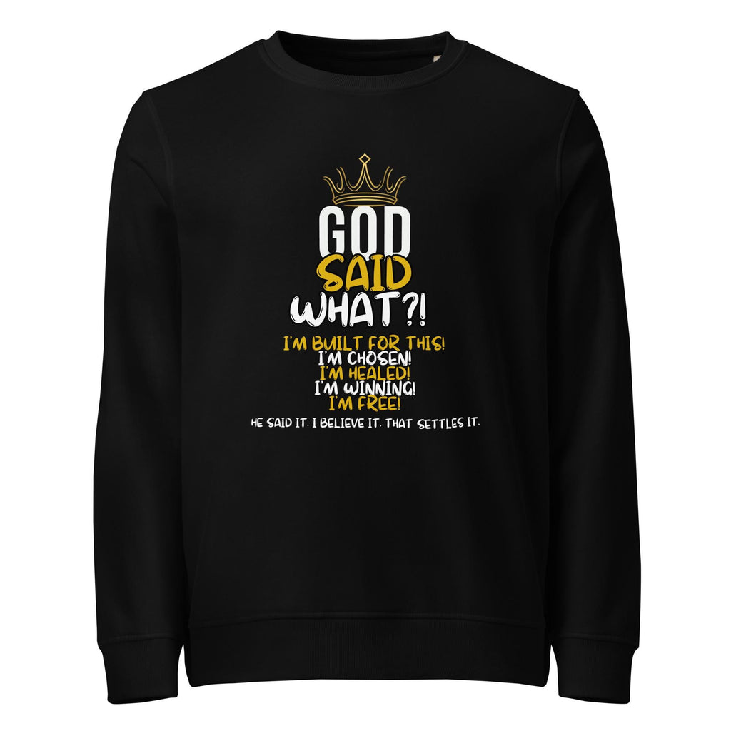 God Said What?! Unisex Organic Faith Sweatshirt – Built for This, Chosen, Healed, Winning, Free